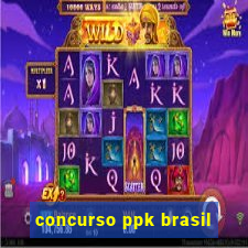 concurso ppk brasil